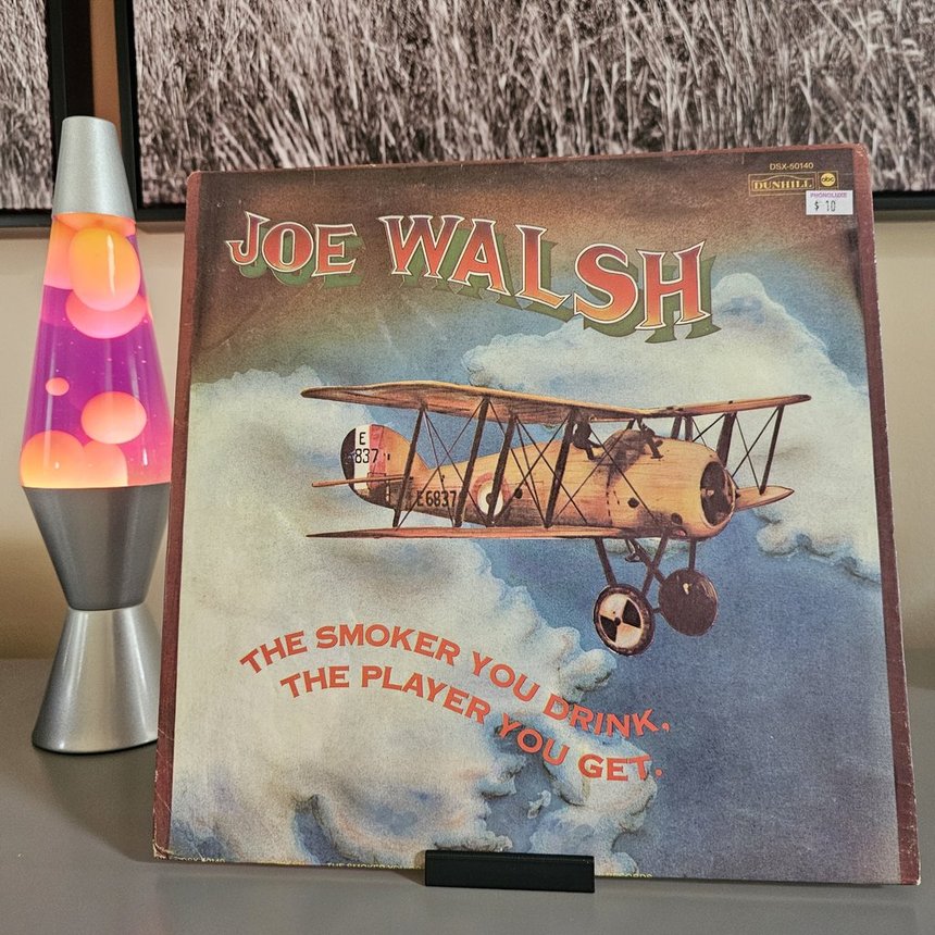 Joe Walsh. The Smoker You Drink, the Player You Get.